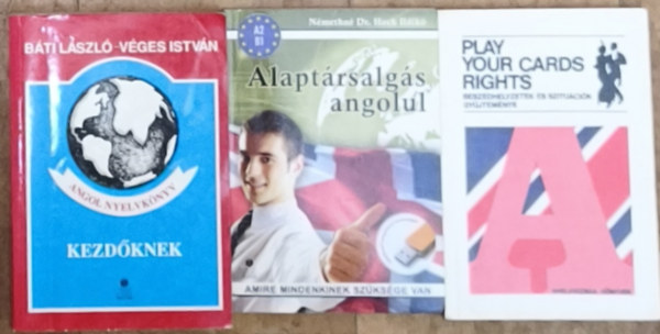 Báti László-Véges István, Némethné Dr. Hock Ildikó - 3db angol nyelvkönyv kezdőknek - Angol nyelvkönyv kezdőknek, Play your cards-Beszéghelyzetek és szituációk gyűjteménye, Alaptársalgás angolul