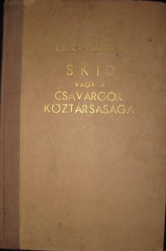 Bjelich �s Pantelejev - Skid vagy a csavarg�k k�zt�rsas�ga