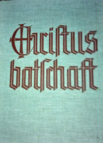 Dr. Adolf Donders - Christusbotschaft. Predigtentw�rfe durch das Heilige Jahr der Kirche.