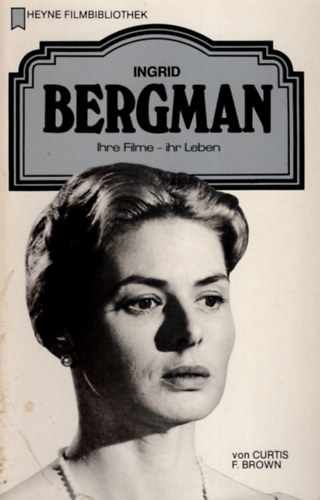 Curtis F. Brown - Ingrid Bergman ( Heyne Filmbibliothek ) nmet nyelv