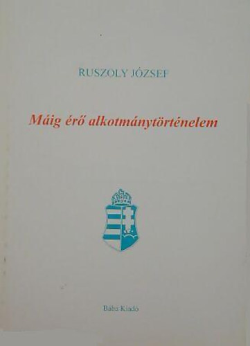 Ruszoly J�zsef - M�ig �r� alkotm�nyt�rt�nelem