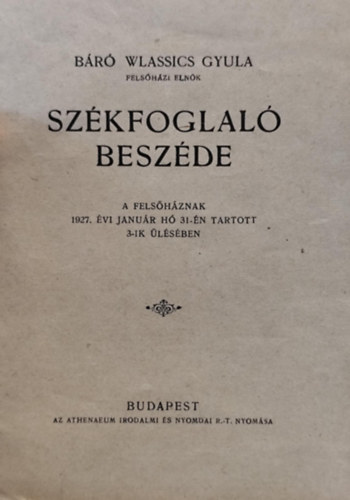 B�r� Wlassics Gyula - B�r� Wlassics Gyula sz�kfoglal� besz�de a fels�h�znak 1927. �vi janu�r h� 31-�n tartott 3-ik �l�s�ben
