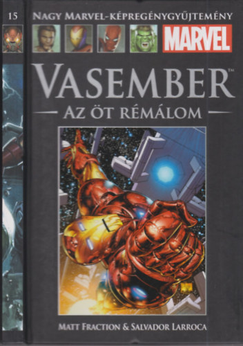 Matt Fraction - Salvador Larroca - Vasember: Az t rmlom (Nagy Marvel-kpregnygyjtemny 15.)
