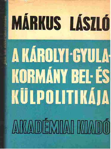 Márkus László - A Károlyi Gyula-kormány bel-és külpolitikája