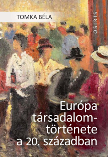 Tomka Bla - Eurpa trsadalomtrtnete a 20. szzadban