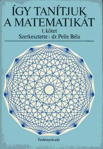 Pelle Bla dr.  (szerk.) - gy tantjuk a matematikt I-II.