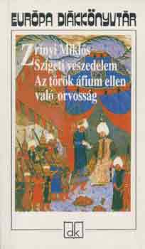 Zr�nyi Mikl�s - Szigeti veszedelem-Az t�r�k �fium ellen val� orvoss�g