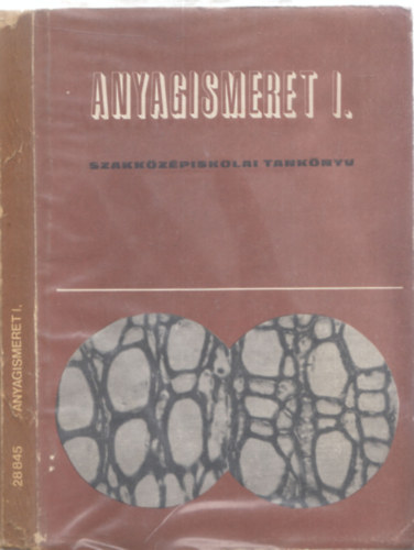dr. Babos Kroly - Szalay Lajos - Anyagismeret I. - A Faipari Szakkzpiskola I. osztlya szmra.