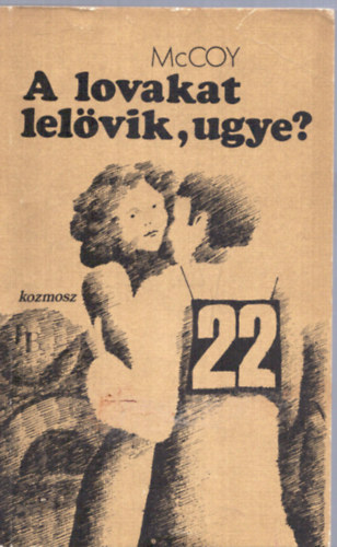 Horace McCoy - A lovakat lel�vik, ugye?