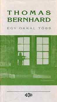 Thomas Bernhard - Egy okkal tbb