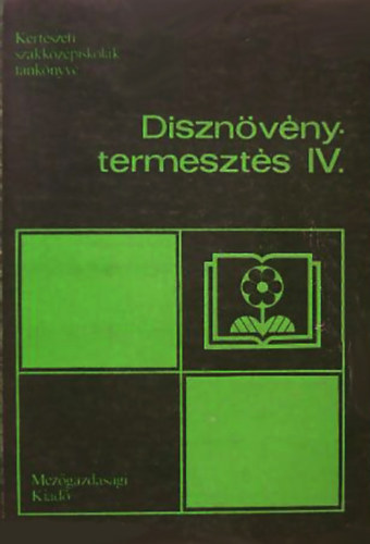 Dr. Nagy Béla - Dísznövénytermesztés IV.