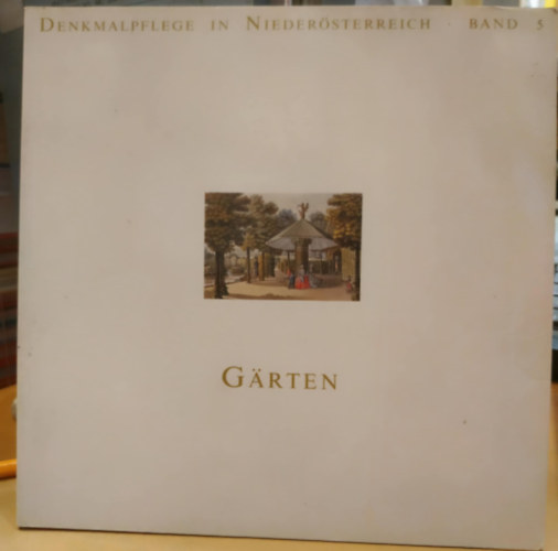 Dr. Erwin Prll - Denkmalpflege in Niedersterreich - Band 5: Grten zwischen Kunst und Natur