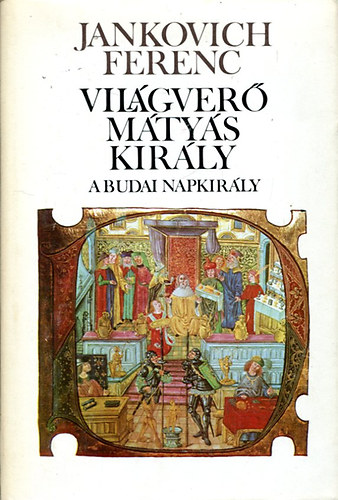 Jankovich Ferenc - Vilgver Mtys kirly II.: A budai napkirly