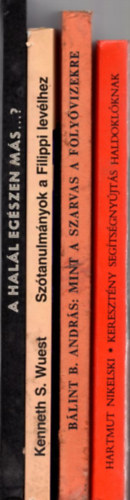 Hartmut Nikelski, Juszt László-Zeley László, Kenneth S. Wuest Bálint B. András - 4 db vallási könyv:Mint a szarvas a folyóvizekre +Keresztény segítségnyújtás haldoklóknak +A halál egészen más...? +Szótanulmányok a Filippi-levélhez.