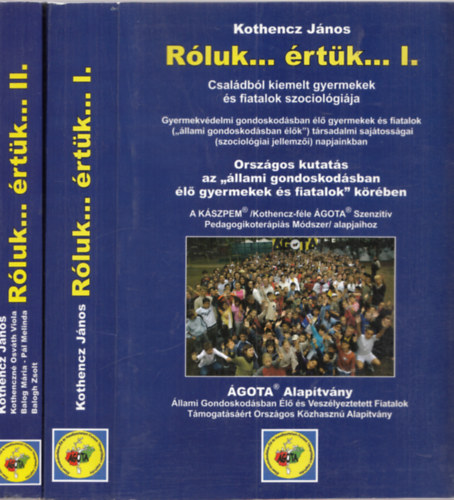 Kothencz J�nos - R�luk... �rt�k... I-II. Csal�db�l kiemelt gyermekek �s fiatalok szociol�gi�ja