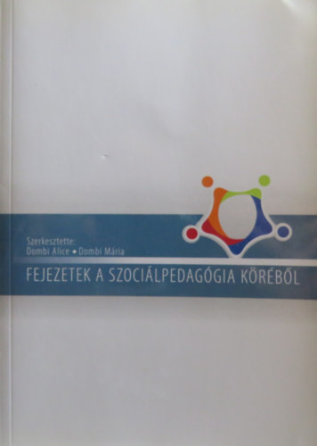 Dr. Dombi Mária  (szerk.) Dombi Alice (szerk.) - Fejezetek a szociálpedagógia köréből