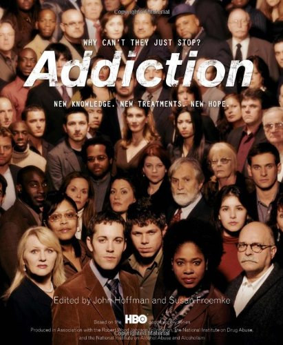 Susan Froemke John Hoffman - Addiction: Why Can't They Just Stop?