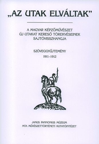 Tmr rpd  (szerk.) - Az utak elvltak III. - Szveggyjtemny 1911-1912