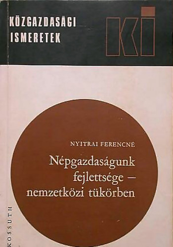 Nyitrai Ferencn - Npgazdasgunk fejlettsge - nemzetkzi tkrben