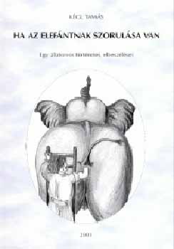 Kgl Tams - Ha az elefntnak szorulsa van - Egy llatorvos elbeszlsei...