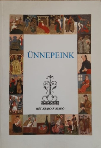 SZERKESZT Varga Domokos GRAFIKUS Kurdi Istvn - nnepeink MSOROKRA, KSZNTKRE KSZLK KNYVE S MINDAZOK, AKIK SZERETNNEK SZVHEZ SZLBB NNEPEKET LNI