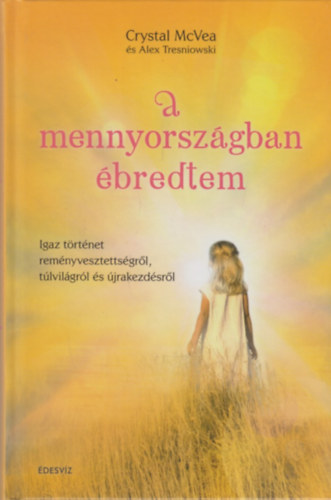 Crystal Mcvea; Alex Tesniowski - A mennyorsz�gban �bredtem
