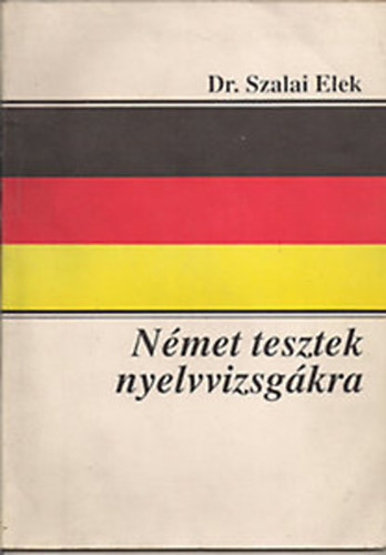 Dr. Szalai Elek - Német tesztek nyelvvizsgákra