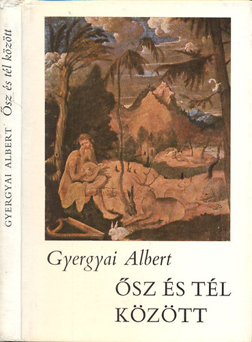 Gyergyai Albert - �sz �s t�l k�z�tt (versek)