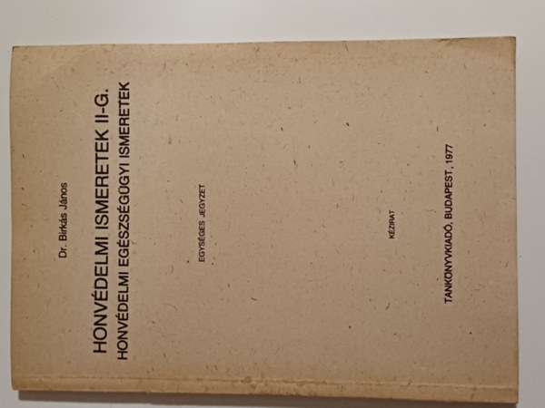 dr. Birk�s J�nos - Honv�delmi ismeretek II-G. - Honv�delmi eg�szs�g�gyi ismeretek