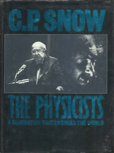 C. P. Snow - The physicists        A generation that has changed the world