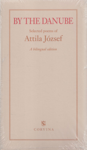 Jzsef Attila - By the Danube (Selected Poems of Attila Jzsef - A bilingual edition)