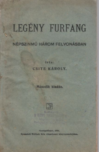 Csite Kroly - Legny furfang - Npszinm hrom felvonsban