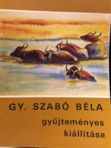 Gy. Szab Bla gyjtemnyes killtsa