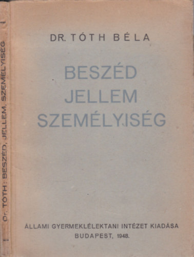 Dr. Tóth Béla - Beszéd, jellem, személyiség (dedikált)