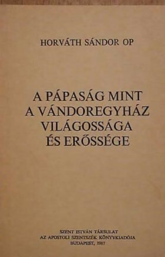 Horvth Sndor - A ppasg mint a vndoregyhz vilgossga s erssge