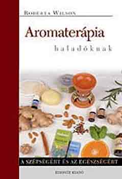 Robert Wilson - Aromaterpia haladknak