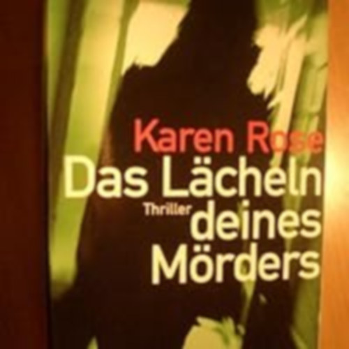 Karen Rose - Das L�cheln deines M�rders
