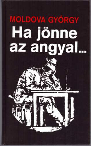 Moldova Gyrgy - Ha jnne az angyal...