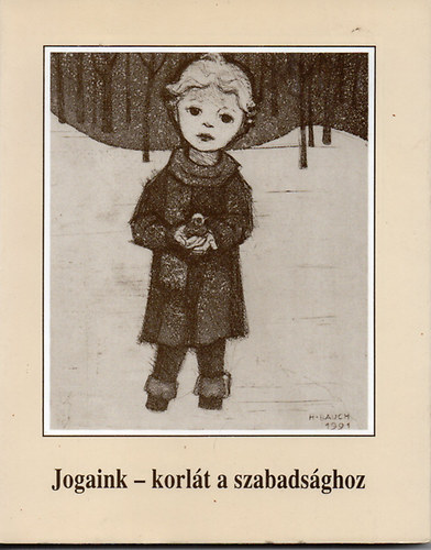 Kondorosi-Lukcs - Jogaink-korlt a szabadsghoz