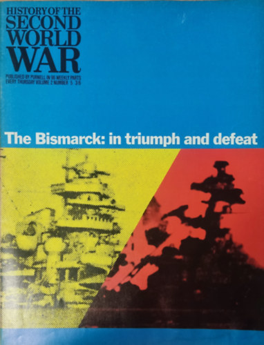 Imperial War Museum, Basil Liddell-Hart, Barrie Pitt Purnell and Sons Ltd. - History of the Second World War - The Bismarck: in triumph and defeat (Volume 2, Number 5.)