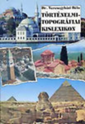Veresegyh�zi B�la dr. - T�rt�nelmi-topogr�fiai kislexikon