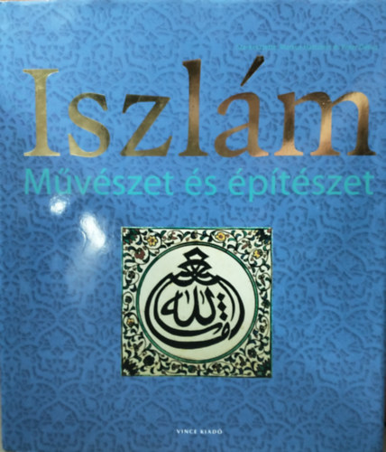 Delius  Hattstein (szerk.) - Iszl�m - M�v�szet �s �p�t�szet