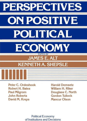 Perspectives on Positive Political Economy (Political Economy of Institutions and Decisions) (A pozit�v politikai gazdas�gtan n�z�pontjai (Int�zm�nyek �s d�nt�sek politikai gazdas�gtana) angol nyelven)