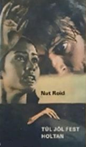 Nat Roid - Túl jól fest holtan.