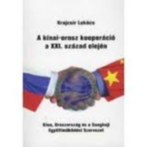 Krajcsr Lukcs - A knai-orosz kooperci a XXI. szzad elejn