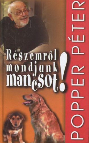 Popper Pter - "Rszemrl mondjunk mancsot" - Valloms a ngylbakrl, akik nlkl elviselhetetlenl sivr lenne az let