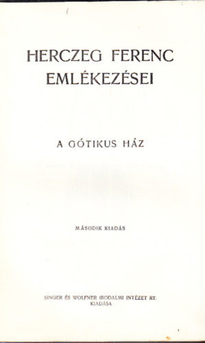 Herczeg Ferenc - Herczeg Ferenc emlkezsei- A gtikus hz