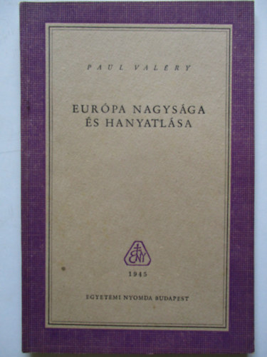 Paul Valry - Eurpa nagysga s hanyatlsa