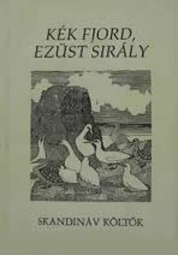 K�k fjord,ez�st sir�ly ( Skandin�v k�lt�k antol�gi�ja )