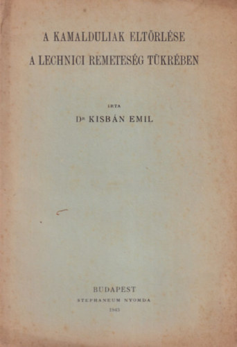 Dr. Kisbn Emil - A Kamalduliak eltrlse a Lechnici remetesg tkrben